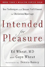 Intended for Pleasure: Sex Technique and Sexual Fulfillment in Christian...