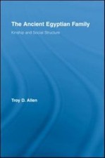 Ancient Egyptian Family : Kinship and Social Structure, Hardcover by Allen, T...