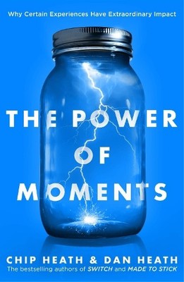 The Power of Moments: Why Certain Experiences Have Extr by Heath, Dan 0593079264