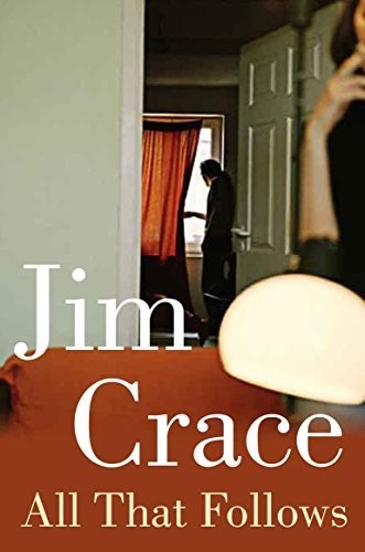 Jim Crace All That Follows Book NEW (Paperback)