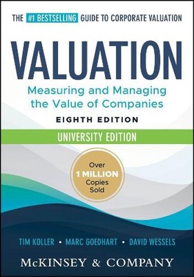 Valuation: Measuring and Managing the Value of Companies, University Edition by 