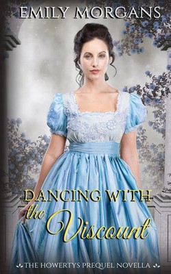 Dancing with the Viscount (The Howertys Prequel Novella) Emily Morgans Buch 2025