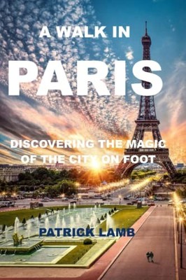 EIN SPAZIERGANG IN PARIS, Restaurants: DIE MAGIE DER STADT ZU FUSS ENTDECKEN ''versteckt 