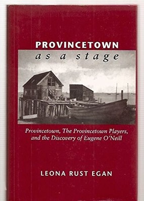 PROVINCETOWN AS A STAGE: PROVINCETOWN, THE PROVINCETOWN By Leona Rust Egan *VG+*