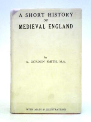 A Short History of Medieval England (Alan Gordon Smith - 1925) (ID:51029)