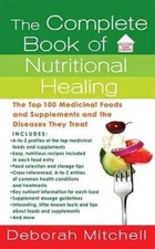 The Complete Book of Nutritional Healing: The Top 100 Medicinal Foods and - GOOD