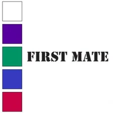 First Mate, Vinyl Decal Sticker, Multiple Colors & Sizes #2562