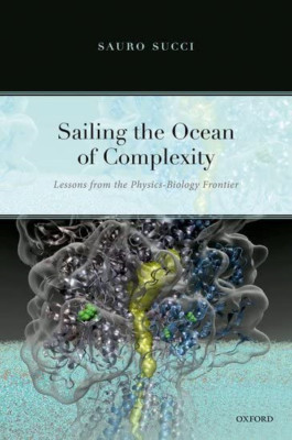 Sailing the Ocean of Complexity: Lessons from the Physi - Hardback NEW Succi, Sa