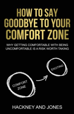 Jones - How To Say Goodbye To Your Comfort Zone  Why Getting Comfortab - X555z