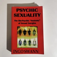 Psychic Sexuality : The Bio-Psychic "Anatomy” of Sexual Energies by Ingo Swann 