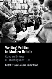 Writing Politics in Modern Britain Genre and Cultures of Publishing since 1900