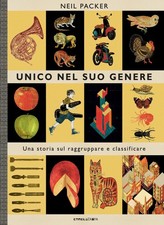 Libro - Neil Packer - Unico Nel Suo Genere. Una Storia Sul Raggruppare E Classif