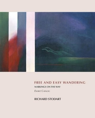 Free and Easy Wandering Exhibit Catalog by Richard Stodart Paperback Book