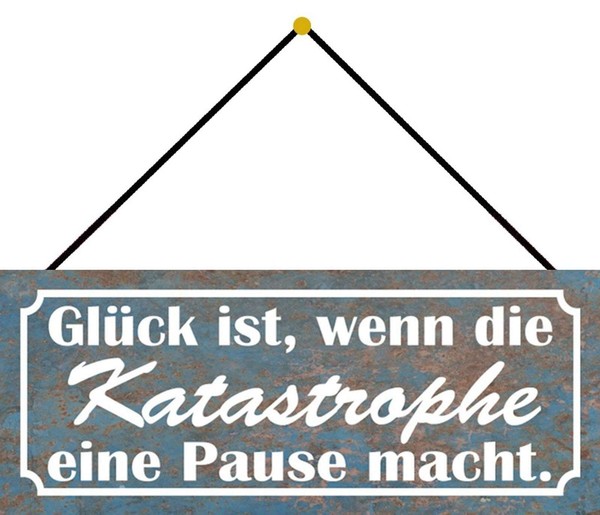 "Schild Spruch \"GlüCk, Wenn Katastrophe Eine Pause Macht\" 27X10 Cm Mit Kordel"-image