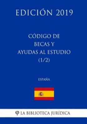 C?Digo De Becas Y Ayudas Al Estudio (1/2) (Espa?A) (Edici?N 2019)