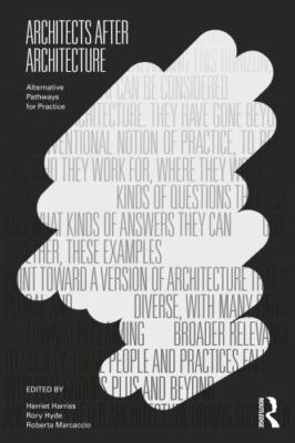 Architects After Architecture : Alternative Pathways for Practice, Hardcover ...