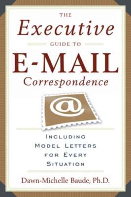 The Executive Guide to E-mail Correspondence: Including Dozens of Model Letters