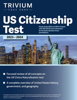 US Citizenship Test Study Guide 2023 and 2024: Prepare with 100 USCIS Civics Que