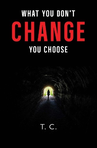 What You Don't Change You Choose by T.C. (PB 2026) - Image 4