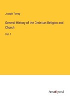 General History Of The Christian Religion And Church Joseph Torrey