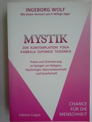 Mystik : Zen, Kontemplation, Yoga, Kabbala, Sufismus, Taoismus ; Praxis und Orie