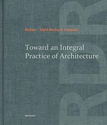Toward an Integral Practice of Architecture: Richter Dahl Rocha + Associés. Dahl