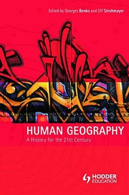 Human Geography: A History for the Twenty-First Cent...