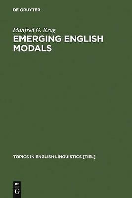 Emerging English Modals: A Corpus-Based Study of Grammaticalization (Topics in 