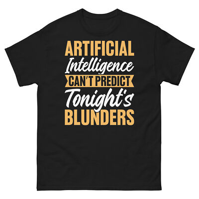 Artificial Intelligence Can t Predict Tonight s Blunders Men's Classic Tee