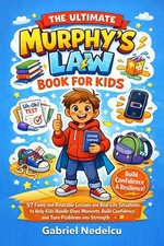 The Ultimate Murphy’s Law Book for Kids 57 Funny and Relatable Lessons and Re...