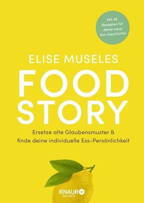 Food Story Ersetze alte Glaubensmuster und finde deine individuelle Ess-Persö...