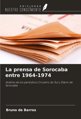 La prensa de Sorocaba entre 1964-1974 Bruno de Barros Taschenbuch Spanisch 2024