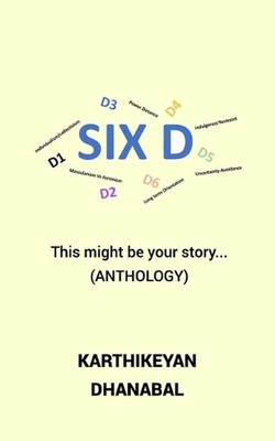 Six D: Dimensions of the Culture (Anthology) by Karthikeyan Dhanabal (English) P