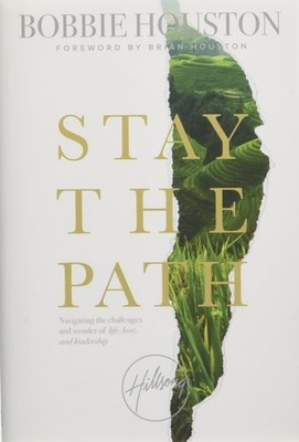 Stay the Path: Navigating the Challenges and Wonder of Life, Love, and Leadershi