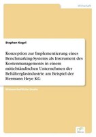 Konzeption Zur Implementierung Eines Benchmarking-Systems Als Instrument Des Kos