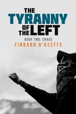 The Tyranny of the Left: Book II: C..., O'Keeffe, Finba