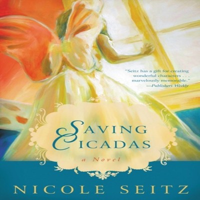 The Saving Cicadas Nicole Seitz Paperback Thomas Nelson Inc.