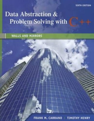 Data Abstraction & Problem Solving with C++: Walls and Mirrors (6th E - GOOD