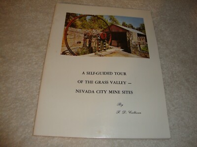 A Self-Guide Tour of the Grass Valley/Nevada City California Mine Sites pb w/map