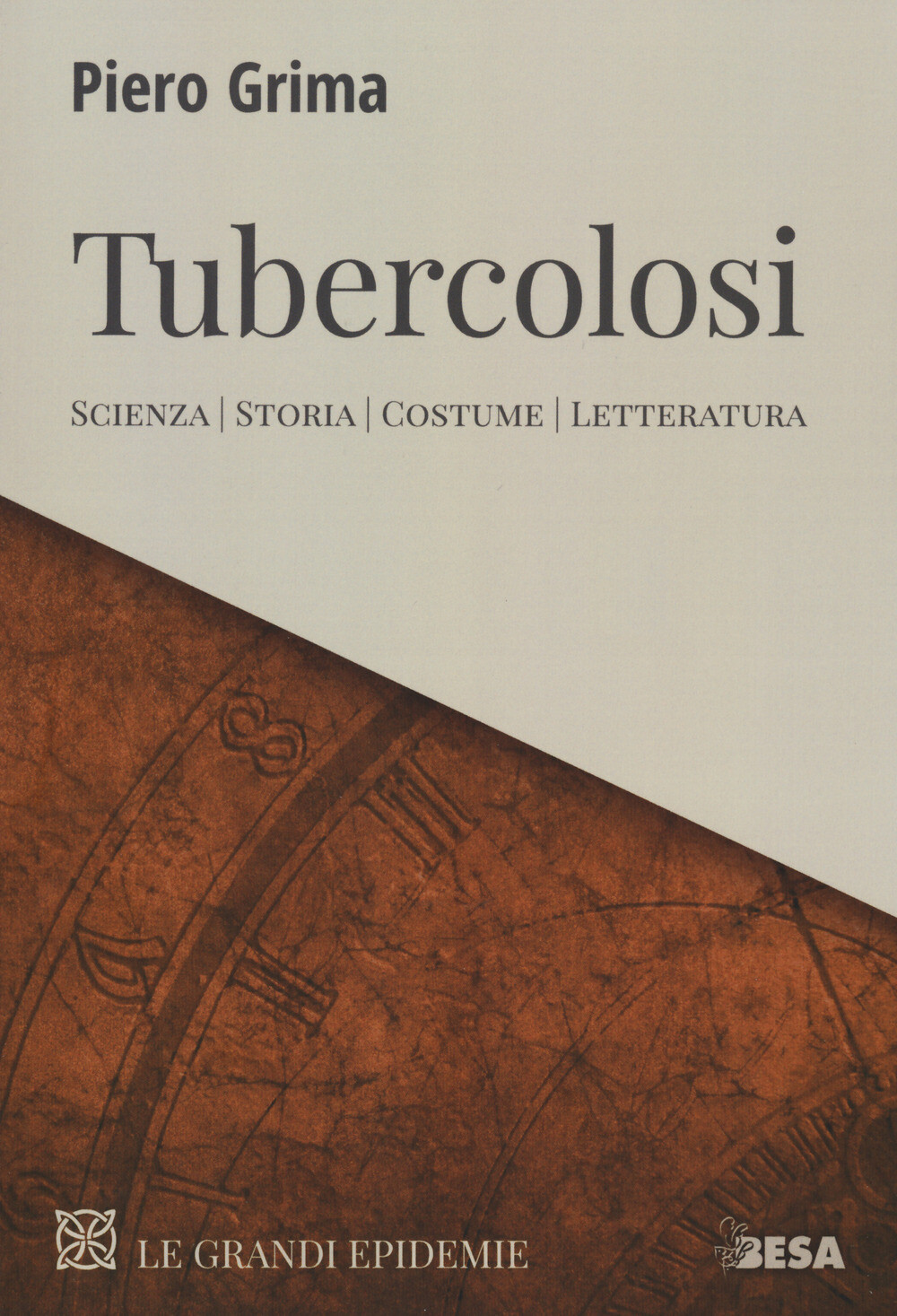 Tubercolosi. Scienza, storia, costume, letteratura - Grima Piero