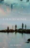 A Travers Monde Jae Akahone Taschenbuch 192 S. FranzöSisch 2018 Jae Akahone