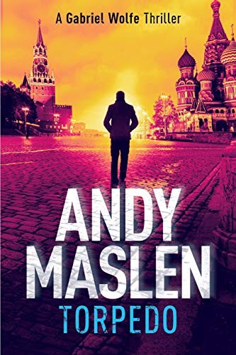 Torpedo: 9 (The Gabriel Wolfe Thrillers) By Andy Maslen