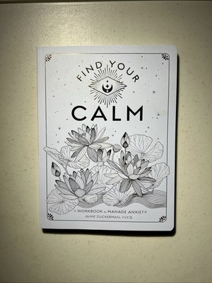 Find Your Calm A Workbook To Manage Anxiety By Jaime Zuckerman, Psy.D. Book 2022