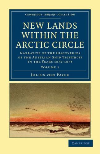 New Lands within the Arctic Circle Payer Paperback 9781108041447 Volume 1