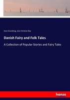 Danish Fairy And Folk Tales Sven Grundtvig