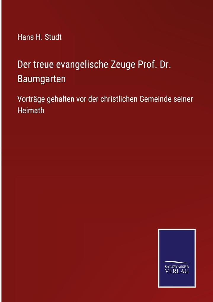 Der Treue Evangelische Zeuge Prof. Dr. Baumgarten | Hans H. Studt |