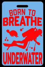 Sky Blue SCUBA Diving Born to Breathe Underwater Red Luggage/Gear Bag Tag