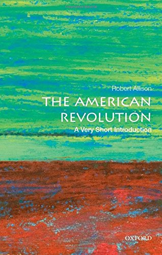 The American Revolution: A Very Short Introduction - Allison, Robert J.