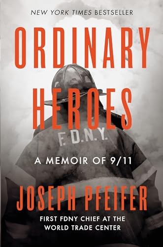 Ordinary Heroes: A Memoir of 9/11,Joseph Pfeifer