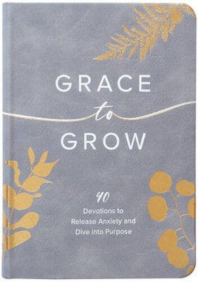 Grace to Grow: 40 Devotions to Release Anxiety and Dive into Purpose - VERY GOOD